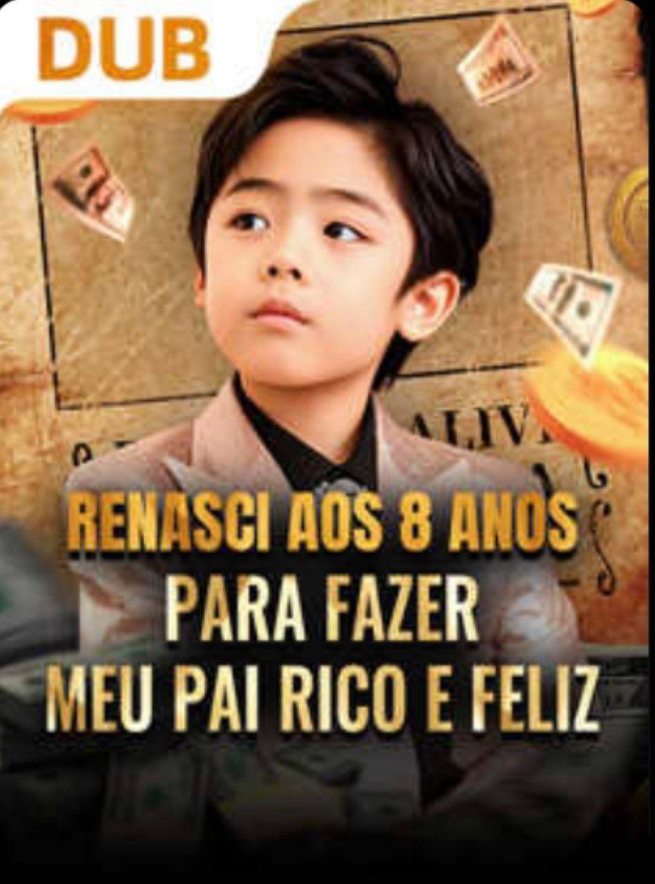 Renasci aos 8 anos para fazer meu pai rico e Feliz