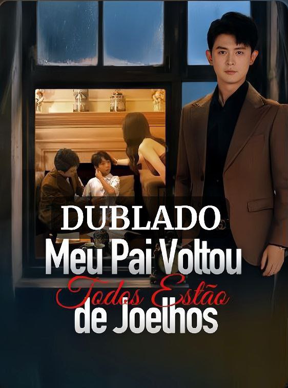 Meu pai voltou todos estão de Joelhos