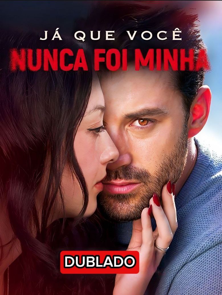 Já que você nunca foi Minha
