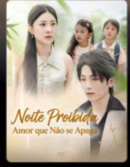 Noite Proibida Amor que não se Apaga/ O Laço que nunca se Rompeu/ Meus Herdeiros Inesperados