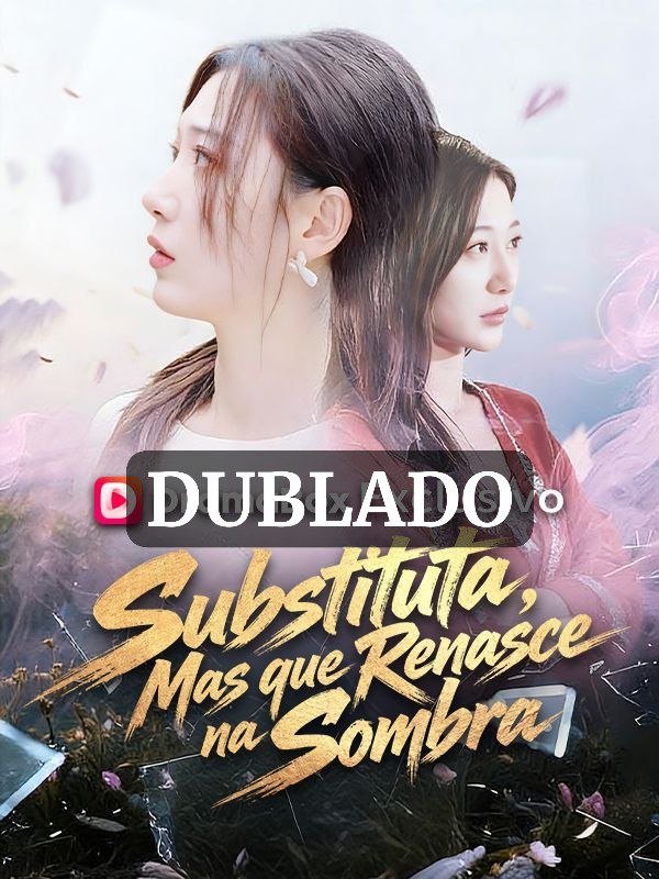 Substituta, Mas que renasce na Sombra