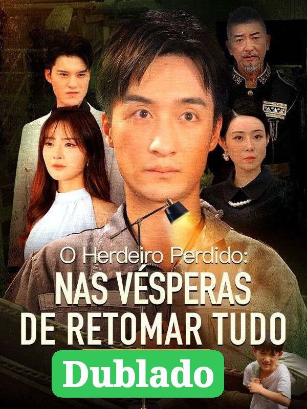 O Herdeiro Perdido: Nas Vésperas de Retomar Tudo