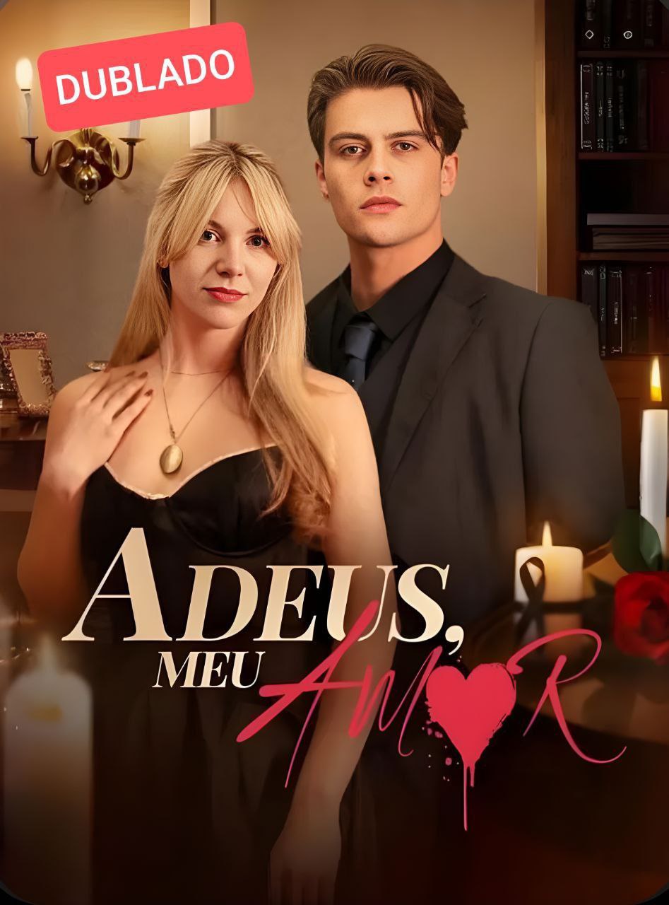 Adeus, Meu Amor — Entre o dever e o desejo, o coração escolhe sozinho