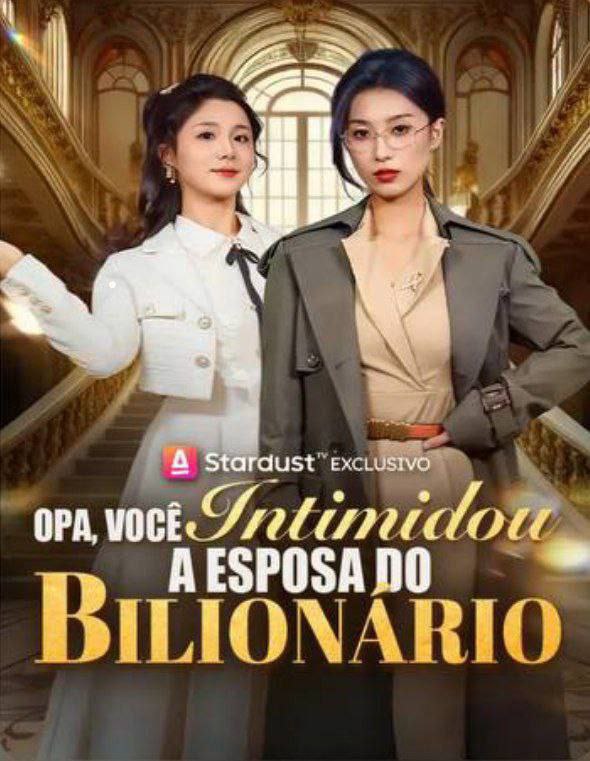 Opa, Você Intimidou a Esposa do Bilionário