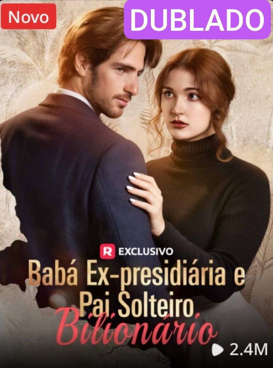 Baba Ex-Presidiária e Pai Solteiro Bilionário/ Ex-Convict Nanny & Billionaire Single Dad