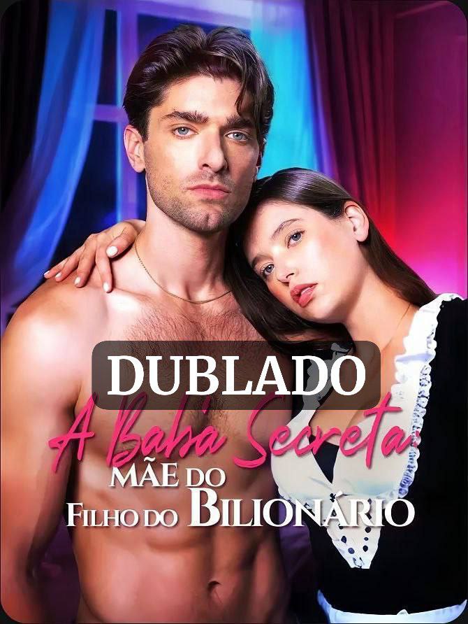 A Babá Secreta: Mãe do Filho do Bilionário – Quando o Amor Vem Disfarçado