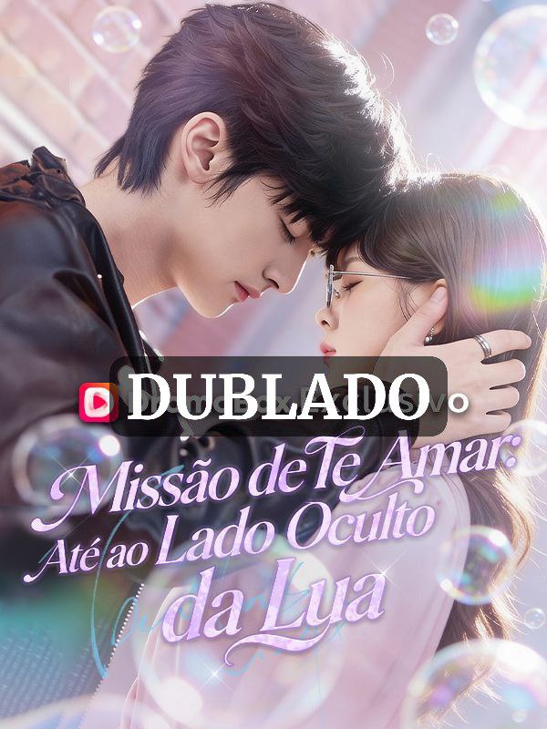 Missão de te Amar: Até o Lado Oculto da Lua