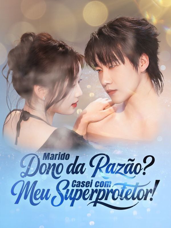 Marido dono da Razão? Casei com meu Super Protetor!