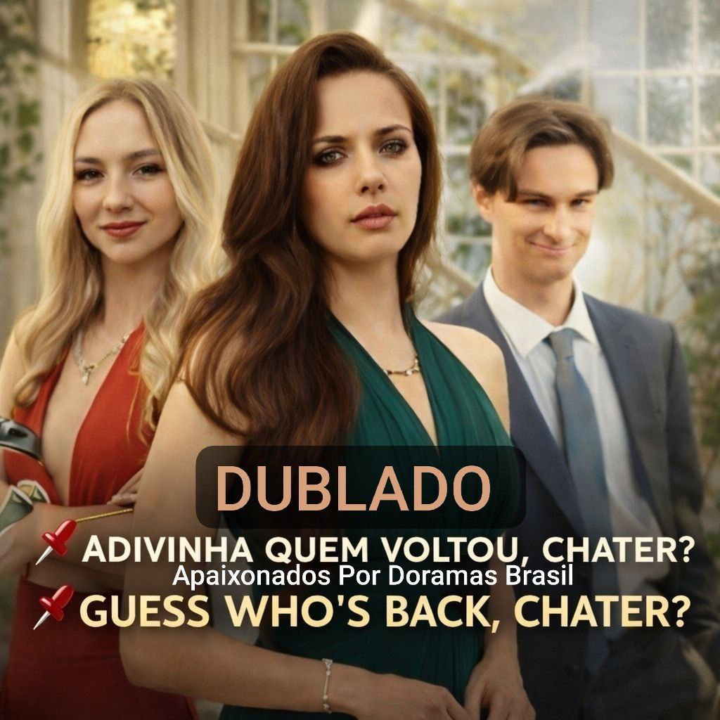 Adivinha quem Voltou, Chater?/ Guess Who's Back Chater?