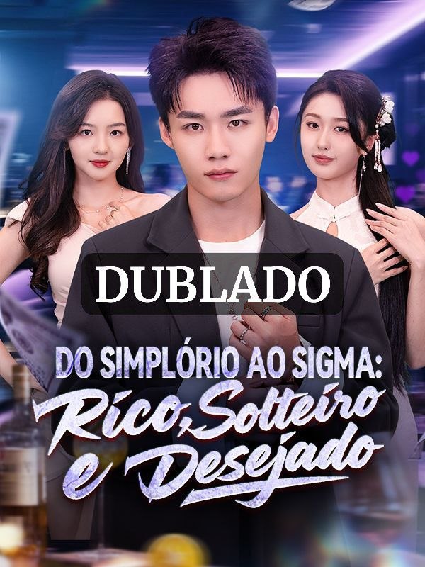 Do Simplório ao Sigma: Rico, Solteiro e Desejado