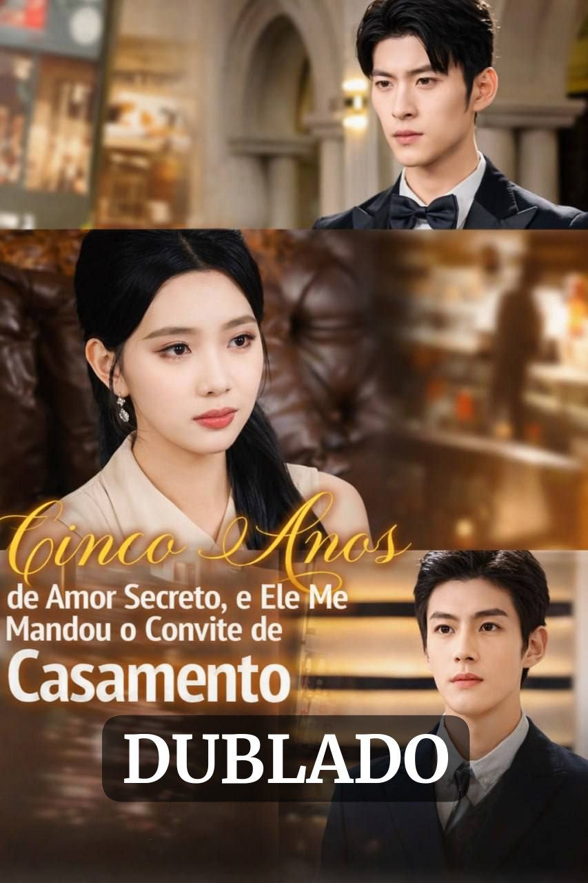 Cinco Anos de amor Secreto, e ele me mandou o convite de Casamento