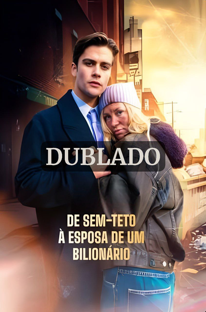 De Sem-Teto a Esposa de um Bilionário