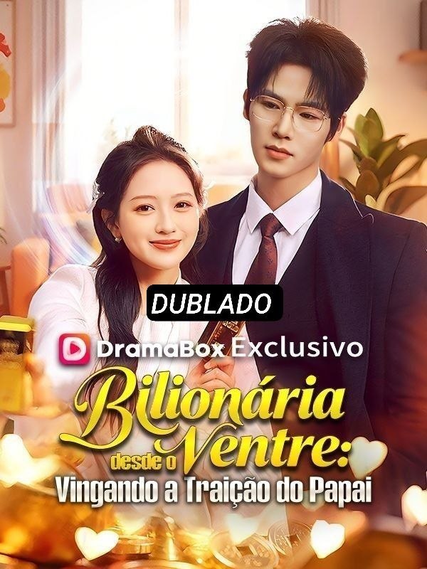 Bilionária Desde o Ventre: Vingando a Traição do Papai